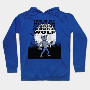 This Is My Human Costume I'm Really an Terrifying Werewolves Hoodie